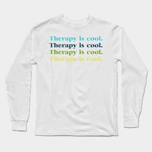 Therapy is cool. Long Sleeve T-Shirt